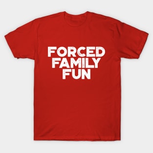 Forced Family Fun Funny Vintage Retro (White) T-Shirt